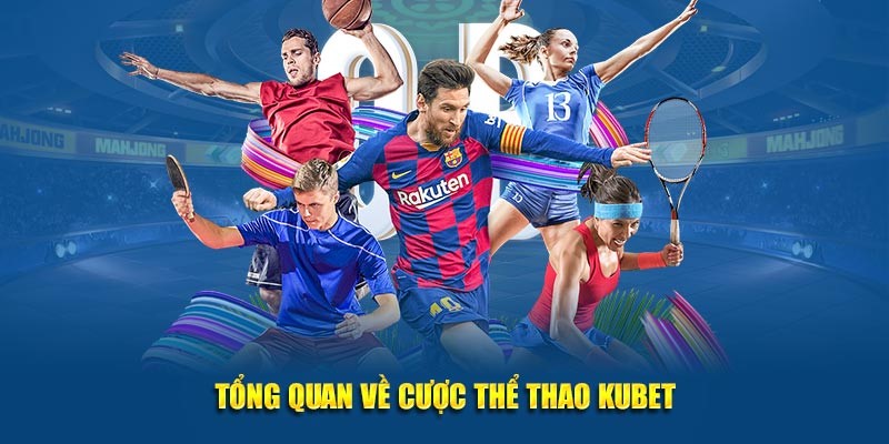 Giới thiệu Kubet về mục cá cược thể thao đầy hấp dẫn