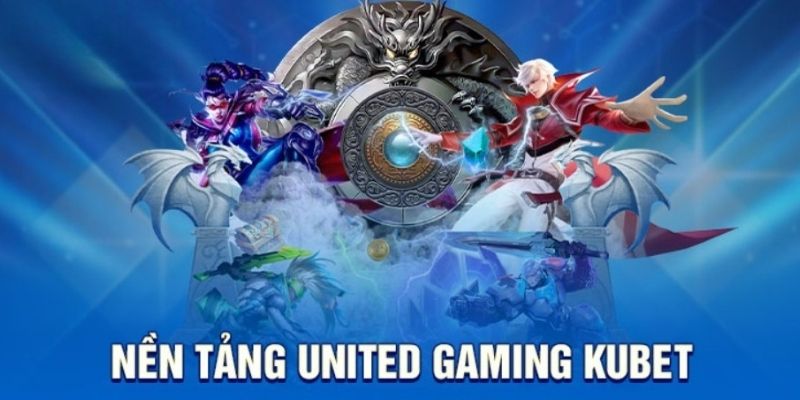 Khám phá thương hiệu United Gaming Kubet tuyệt vời