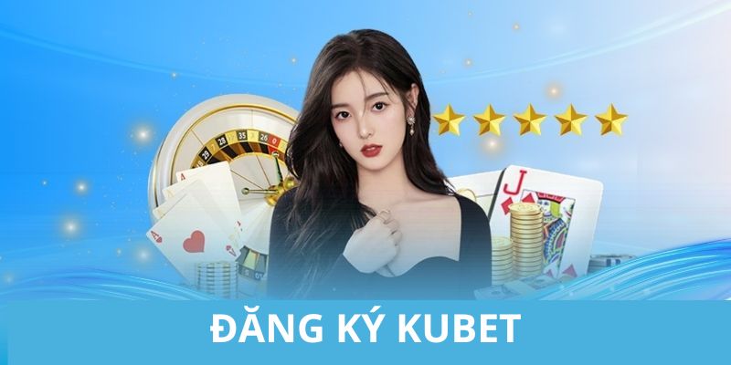 Thông tin về việc đăng ký tài khoản KUBET