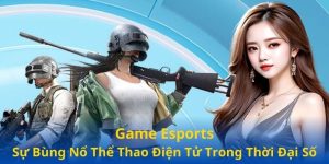 Game Esports - Sự Bùng Nổ Thể Thao Điện Tử Trong Thời Đại Số