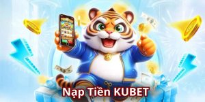 Nạp Tiền KUBET - Hành Trình Khởi Đầu Trải Nghiệm Đỉnh Cao