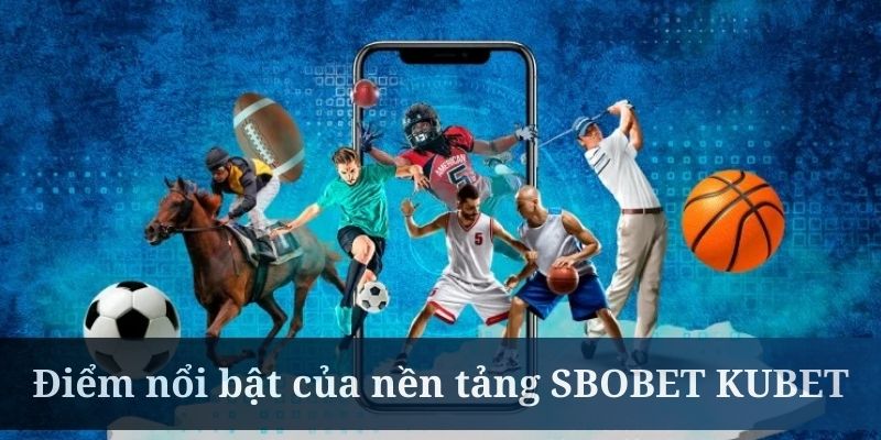 SBOBET KUBET cung cấp đa dạng loại kèo cược