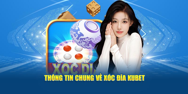 Xóc dĩa Kubet tựa game nên trải nghiệm năm 2025